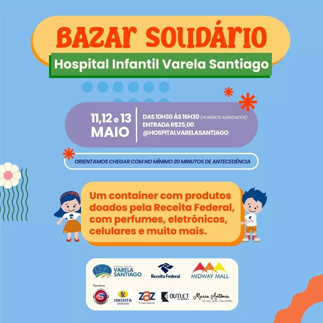 Dias 11, 12 e 13 tem Bazar Solidário do Hospital Infantil Varela Santiago com produtos doados pela Receita Federal