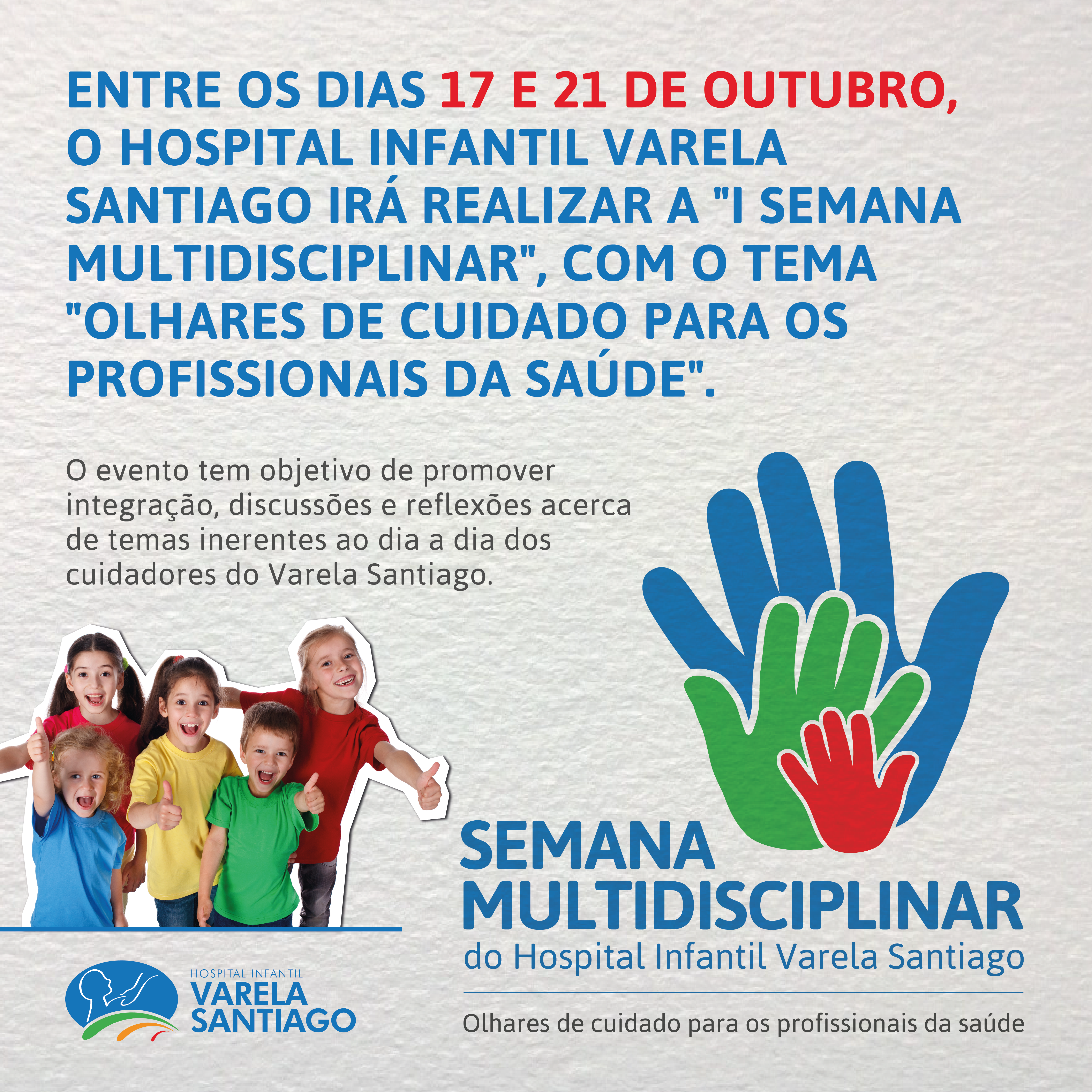 Semana Multidisciplinar do Hospital Infantil Varela Santiago: “Olhares de Cuidado para os profissionais da saúde”.